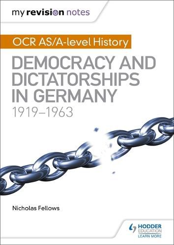 Cover image for My Revision Notes: OCR AS/A-level History: Democracy and Dictatorships in Germany 1919-63