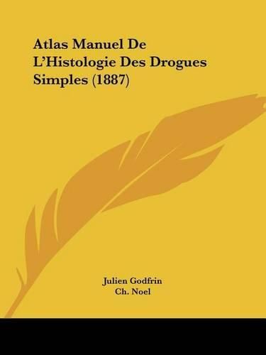 Cover image for Atlas Manuel de L'Histologie Des Drogues Simples (1887)