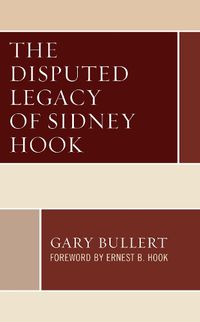 Cover image for The Disputed Legacy of Sidney Hook