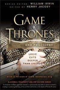 Cover image for Game of Thrones and Philosophy - Logic Cuts Deeper  Than Swords
