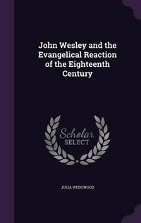 Cover image for John Wesley and the Evangelical Reaction of the Eighteenth Century