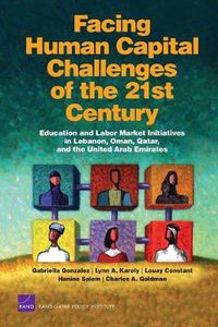 Cover image for Facing Human Capital Challenges of the 21st Century: Education and Labor Market Initiatives in Lebanon, Oman, Qatar, and the United Arab Emirates