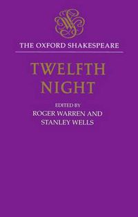 Cover image for The Oxford Shakespeare: Twelfth Night, or What You Will