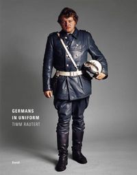 Cover image for Timm Rautert: Germans in Uniform