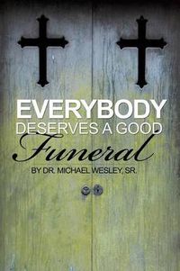 Cover image for Everybody Deserves a Good Funeral