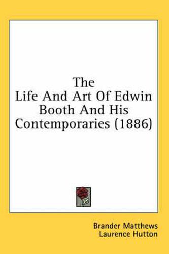 The Life and Art of Edwin Booth and His Contemporaries (1886)