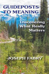 Cover image for Guideposts to Meaning: Discovering What Really Matters