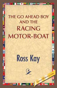 Cover image for The Go Ahead Boy and the Racing Motor-Boat