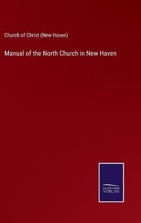 Cover image for Manual of the North Church in New Haven