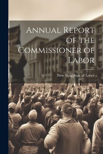 Cover image for Annual Report of the Commissioner of Labor