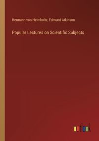 Cover image for Popular Lectures on Scientific Subjects