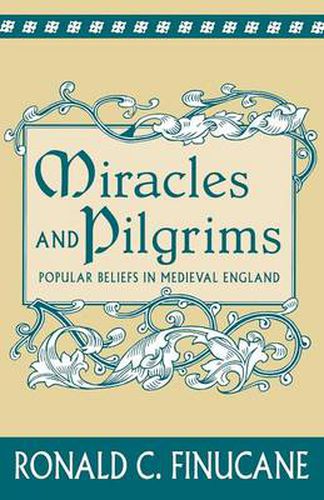 Cover image for Miracles and Pilgrims: Popular Beliefs in Medieval England