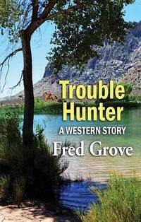 Cover image for Trouble Hunter: A Western Story