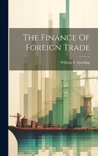 Cover image for The Finance Of Foreign Trade