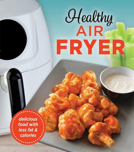 Cover image for Healthy Air Fryer: Delicious Food with Less Fat & Calories