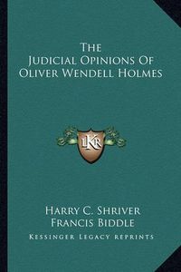 Cover image for The Judicial Opinions of Oliver Wendell Holmes