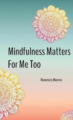 Cover image for Mindfulness Matters For Me Too