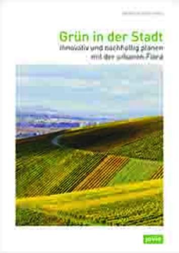 Cover image for Grun in der Stadt: Innovativ und nachhaltig planen mit der urbanen Flora