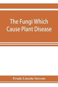 Cover image for The fungi which cause plant disease