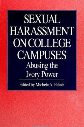 Cover image for Sexual Harassment on College Campuses: Abusing the Ivory Power