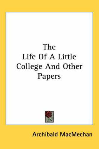 Cover image for The Life of a Little College and Other Papers