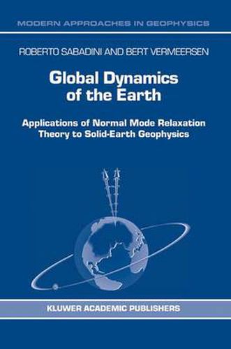 Cover image for Global Dynamics of the Earth: Applications of Normal Mode Relaxation Theory to Solid-Earth Geophysics