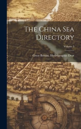 Cover image for The China Sea Directory; Volume 3