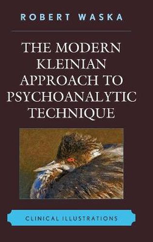 Cover image for The Modern Kleinian Approach to Psychoanalytic Technique: Clinical Illustrations