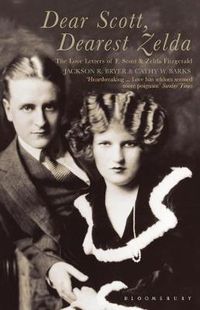 Cover image for Dear Scott, Dearest Zelda: The love letters of F.Scott and Zelda Fitzgerald