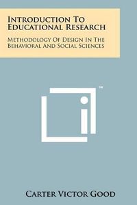 Cover image for Introduction to Educational Research: Methodology of Design in the Behavioral and Social Sciences