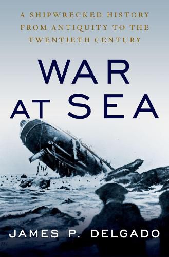 Cover image for War at Sea: A Shipwrecked History from Antiquity to the Twentieth Century