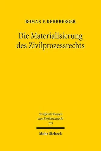 Cover image for Die Materialisierung des Zivilprozessrechts: Der Zivilprozess im modernen Rechtsstaat