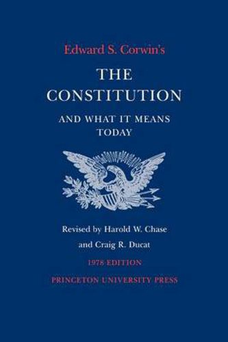 Cover image for Edward S. Corwin's Constitution and What it Means Today