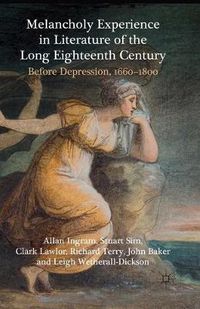 Cover image for Melancholy Experience in Literature of the Long Eighteenth Century: Before Depression, 1660-1800