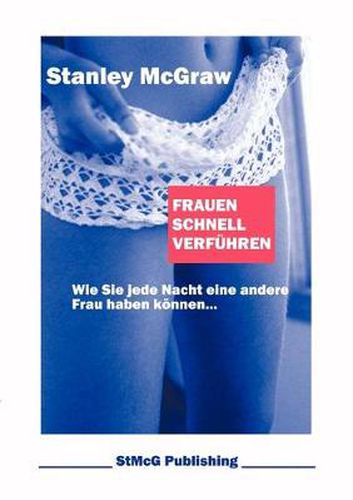 Cover image for Frauen schnell verfuhren: Wie Sie jede Nacht eine andere Frau haben koennen...