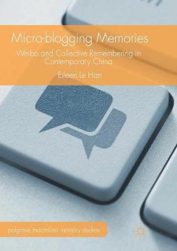 Cover image for Micro-blogging Memories: Weibo and Collective Remembering in Contemporary China