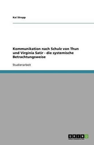 Cover image for Kommunikation nach Schulz von Thun und Virginia Satir. Die systemische Betrachtungsweise