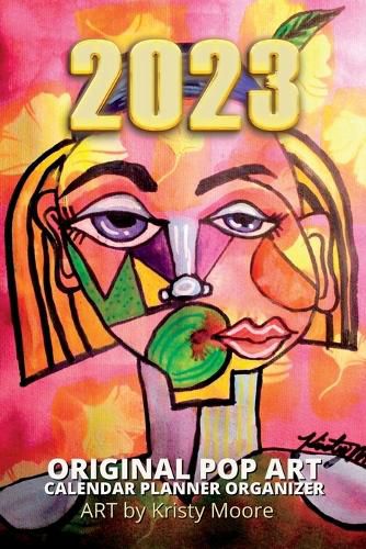 Cover image for 2023 Original Pop Art Calendar Planner Organizer Art by Kristy Moore