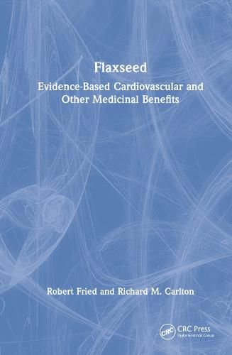 Cover image for Flaxseed: Evidence-based Cardiovascular and other Medicinal Benefits