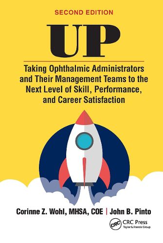 UP: Taking Ophthalmic Administrators and Their Management Teams to the Next Level of Skill, Performance and Career Satisfaction