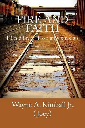 Cover image for Fire and Faith: Finding Forgiveness