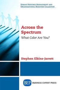 Cover image for Across the Spectrum: What Color Are You?