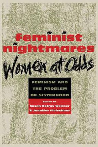 Cover image for Feminist Nightmares: Women at Odds: Feminism and the Problems of Sisterhood