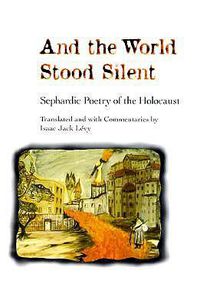 Cover image for And the World Stood Silent: Sephardic Poetry of the Holocaust