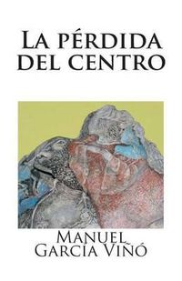 Cover image for La perdida del centro