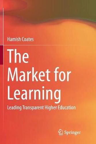 Cover image for The Market for Learning: Leading Transparent Higher Education