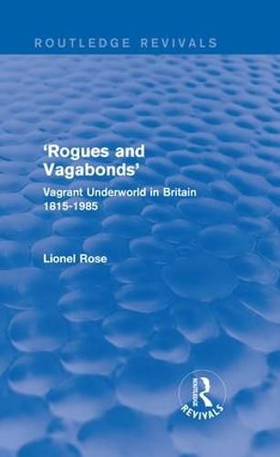 Cover image for 'Rogues and Vagabonds': Vagrant Underworld in Britain 1815-1985
