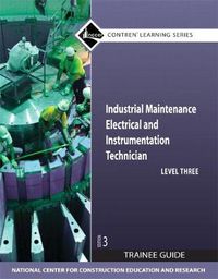 Cover image for Industrial Maintenance Electrical & Instrumentation Trainee Guide, Level 3