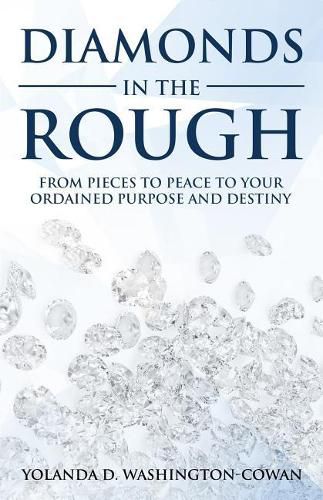 Cover image for Diamonds in the Rough: Fromm Pieces to Peace to Your Ordained Destiny and Purpose