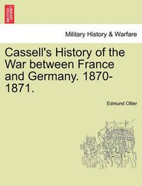 Cover image for Cassell's History of the War Between France and Germany. 1870-1871.